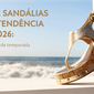 modelos de sandalias que serao tendencia no verao 2026