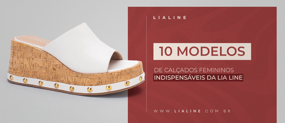 10 modelos de calçados femininos indispensáveis da Lia Line