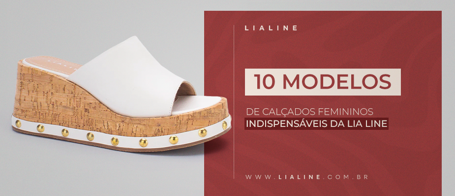 10 modelos de calçados femininos indispensáveis da Lia Line