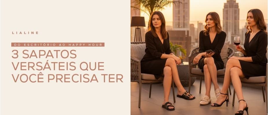Do escritório ao happy hour: 3 sapatos versáteis que você precisa ter